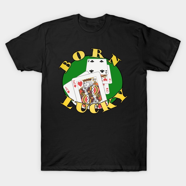 Born Lucky T-Shirt by MadmanDesigns